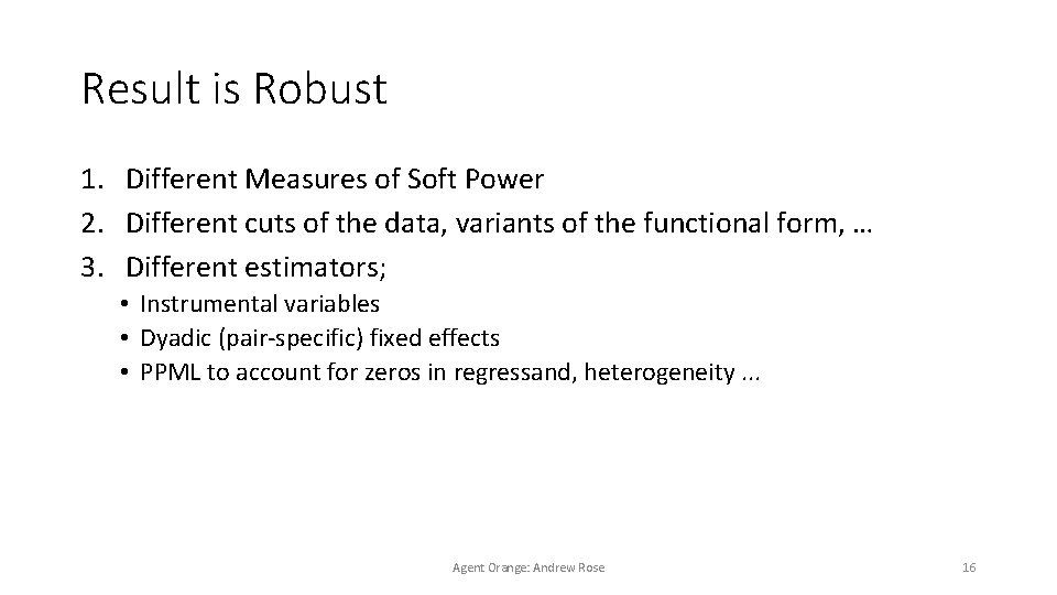 Result is Robust 1. Different Measures of Soft Power 2. Different cuts of the