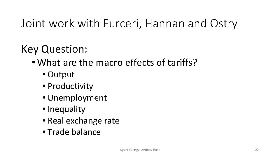 Joint work with Furceri, Hannan and Ostry Key Question: • What are the macro