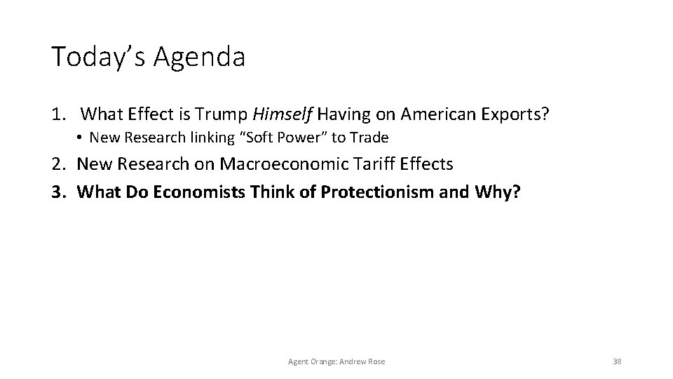 Today’s Agenda 1. What Effect is Trump Himself Having on American Exports? • New