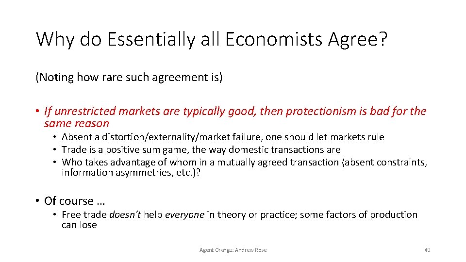 Why do Essentially all Economists Agree? (Noting how rare such agreement is) • If
