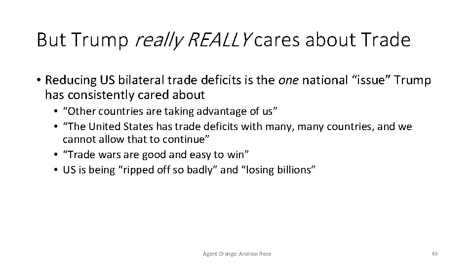 But Trump really REALLY cares about Trade • Reducing US bilateral trade deficits is