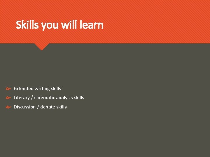 Skills you will learn Extended writing skills Literary / cinematic analysis skills Discussion /