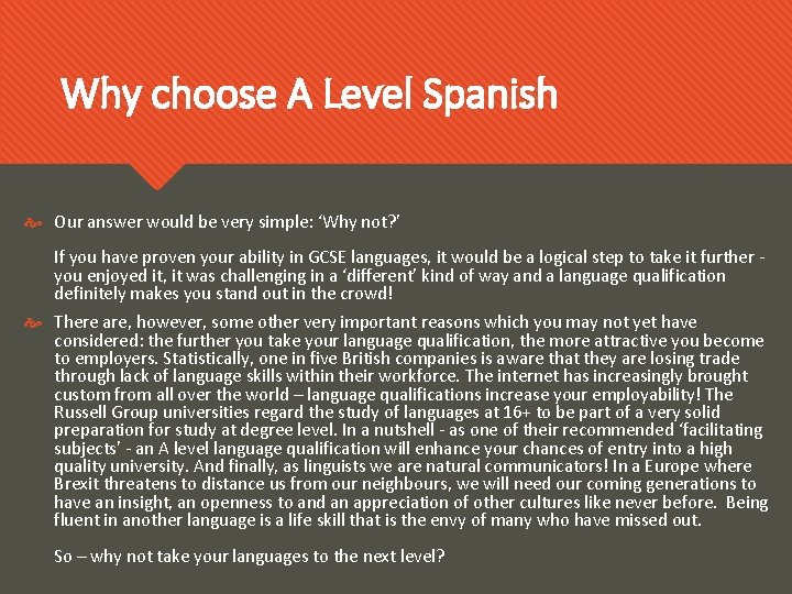 Why choose A Level Spanish Our answer would be very simple: ‘Why not? ’