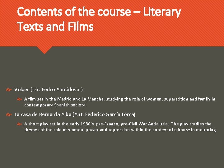 Contents of the course – Literary Texts and Films Volver (Dir. Pedro Almódovar) A