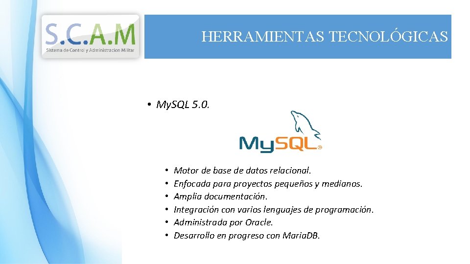 HERRAMIENTAS TECNOLÓGICAS • My. SQL 5. 0. • • • Motor de base de