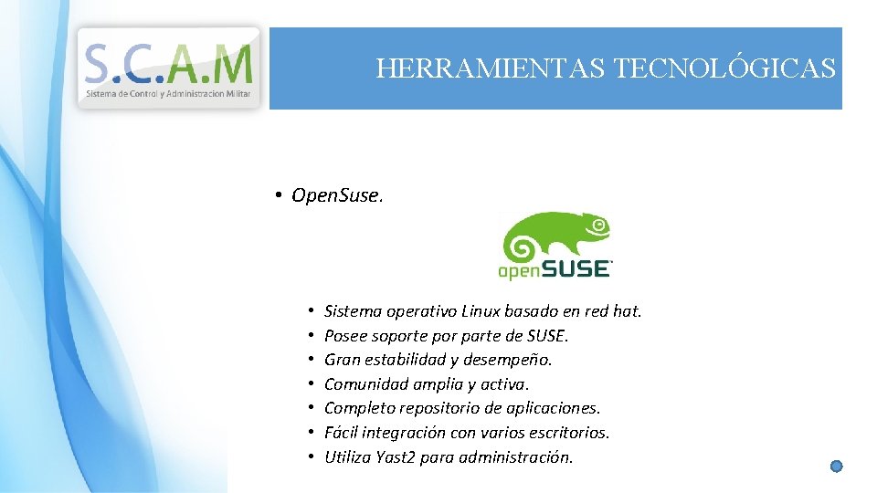 HERRAMIENTAS TECNOLÓGICAS • Open. Suse. • • Sistema operativo Linux basado en red hat.