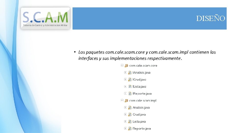 DISEÑO • Los paquetes com. cale. scam. core y com. cale. scam. impl contienen