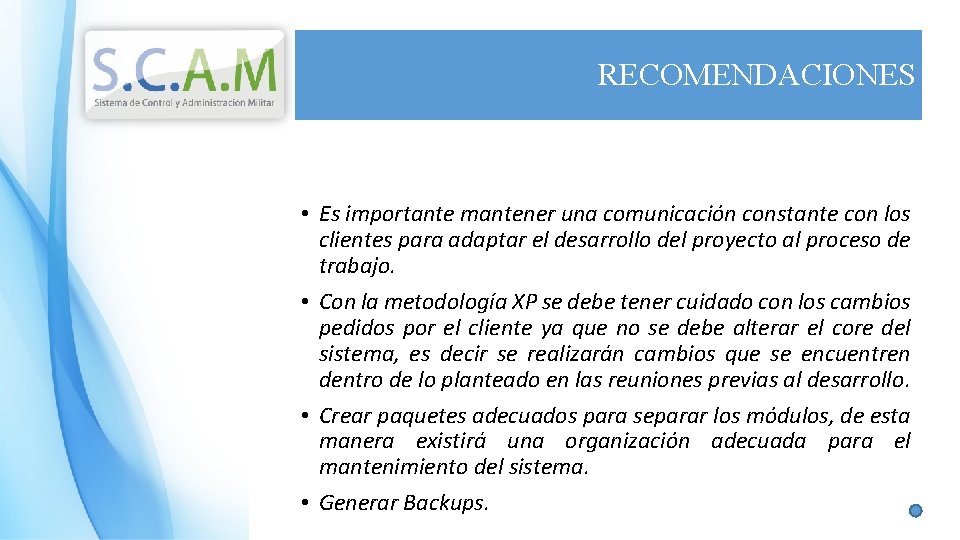 RECOMENDACIONES • Es importante mantener una comunicación constante con los clientes para adaptar el