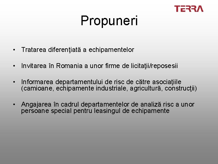 Propuneri • Tratarea diferenţiată a echipamentelor • Invitarea în Romania a unor firme de