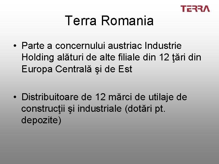 Terra Romania • Parte a concernului austriac Industrie Holding alături de alte filiale din