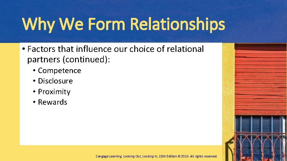 Why We Form Relationships • Factors that influence our choice of relational partners (continued):