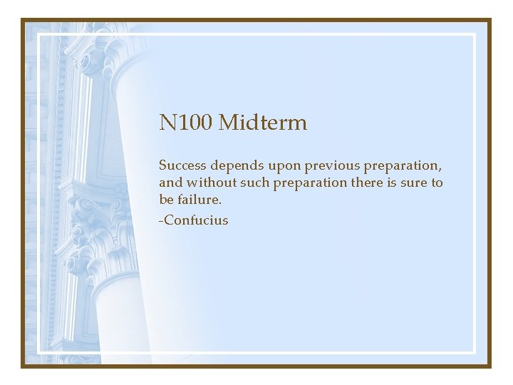 N 100 Midterm Success depends upon previous preparation, and without such preparation there is
