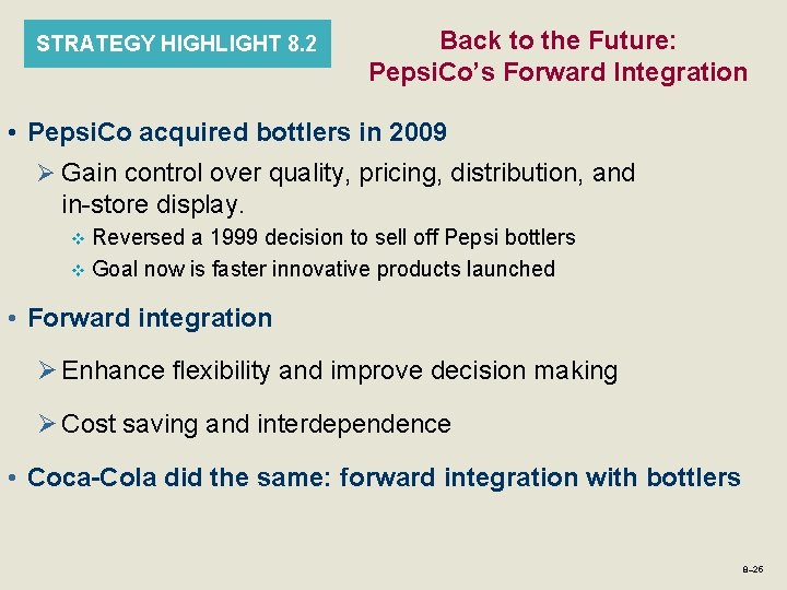 STRATEGY HIGHLIGHT 8. 2 Back to the Future: Pepsi. Co’s Forward Integration • Pepsi.