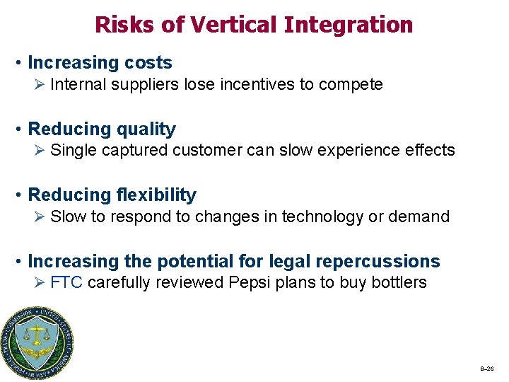 Risks of Vertical Integration • Increasing costs Ø Internal suppliers lose incentives to compete
