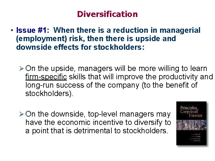 Diversification • Issue #1: When there is a reduction in managerial (employment) risk, then