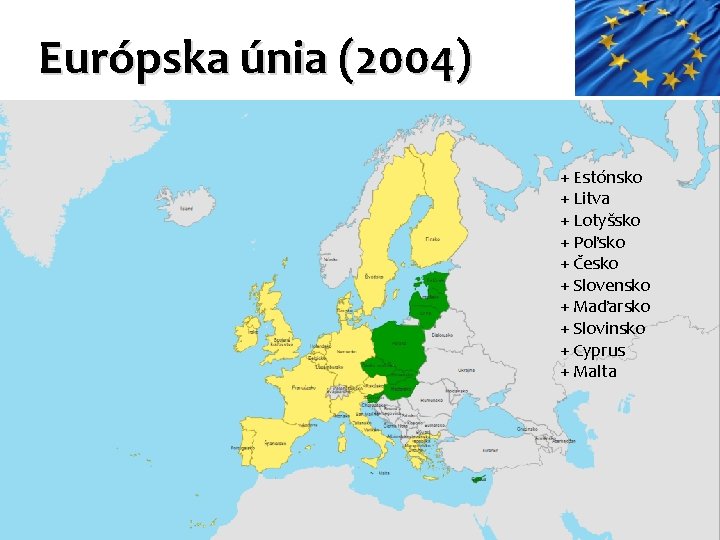 Európska únia (2004) + Estónsko + Litva + Lotyšsko + Poľsko + Česko +