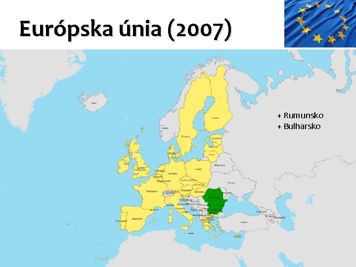 Európska únia (2007) + Rumunsko + Bulharsko 