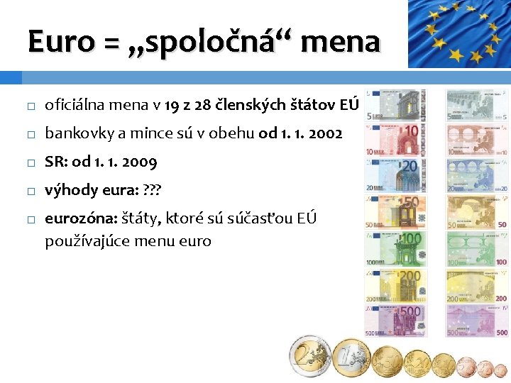Euro = „spoločná“ mena oficiálna mena v 19 z 28 členských štátov EÚ bankovky