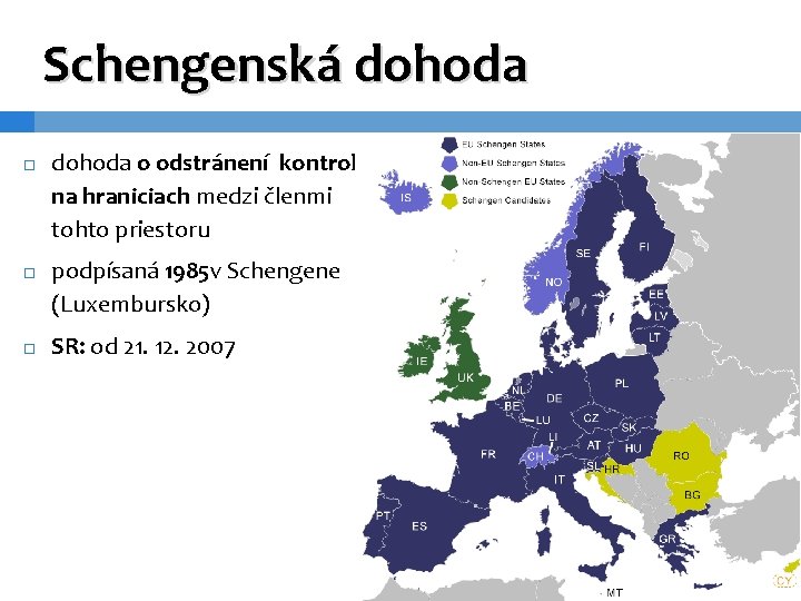 Schengenská dohoda o odstránení kontrol na hraniciach medzi členmi tohto priestoru podpísaná 1985 v