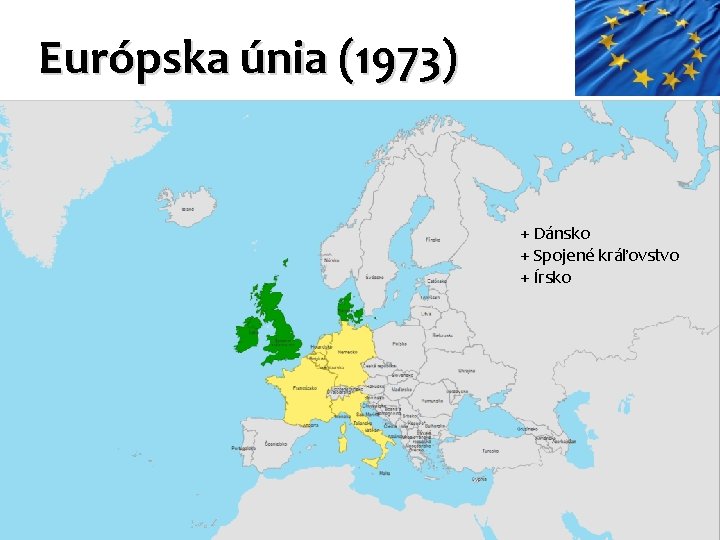 Európska únia (1973) + Dánsko + Spojené kráľovstvo + Írsko 