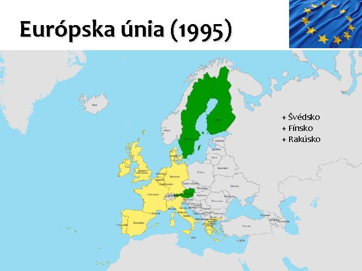 Európska únia (1995) + Švédsko + Fínsko + Rakúsko 