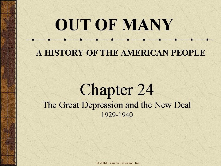 OUT OF MANY A HISTORY OF THE AMERICAN PEOPLE Chapter 24 The Great Depression OUT OF MANY A HISTORY OF THE AMERICAN PEOPLE Chapter 24 The Great Depression