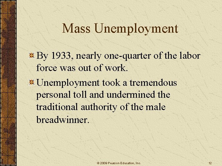 Mass Unemployment By 1933, nearly one-quarter of the labor force was out of work. Mass Unemployment By 1933, nearly one-quarter of the labor force was out of work.