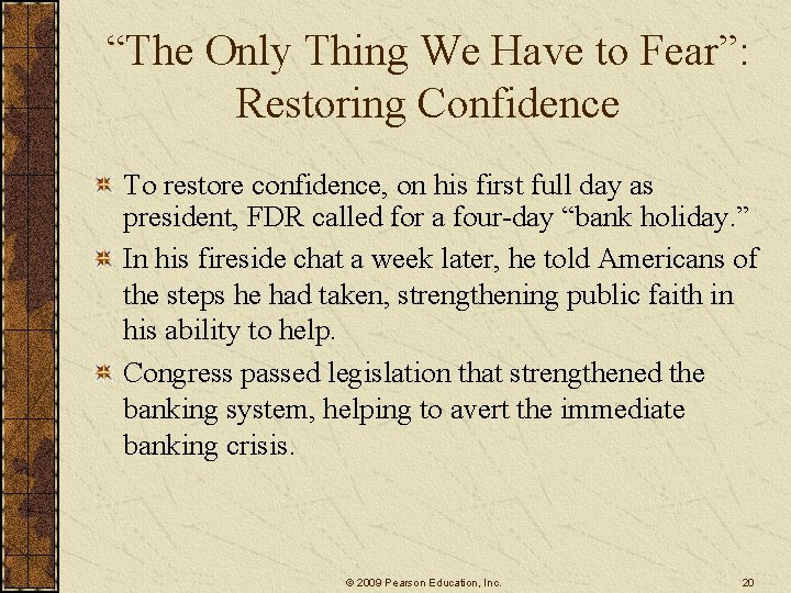 “The Only Thing We Have to Fear”: Restoring Confidence To restore confidence, on his “The Only Thing We Have to Fear”: Restoring Confidence To restore confidence, on his