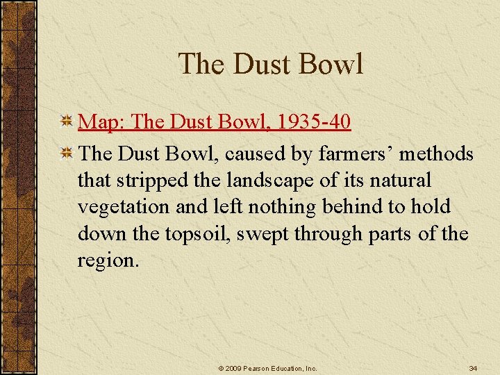 The Dust Bowl Map: The Dust Bowl, 1935 -40 The Dust Bowl, caused by The Dust Bowl Map: The Dust Bowl, 1935 -40 The Dust Bowl, caused by