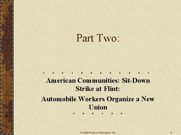 Part Two: American Communities: Sit-Down Strike at Flint: Automobile Workers Organize a New Union Part Two: American Communities: Sit-Down Strike at Flint: Automobile Workers Organize a New Union