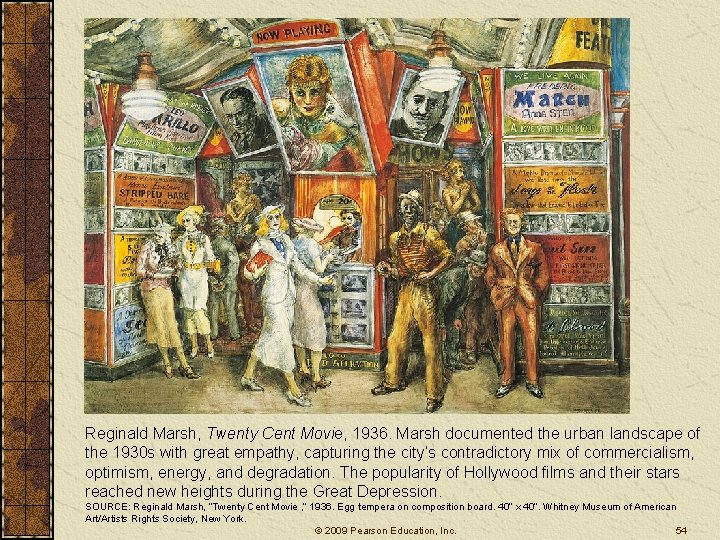 Reginald Marsh, Twenty Cent Movie, 1936. Marsh documented the urban landscape of the 1930 Reginald Marsh, Twenty Cent Movie, 1936. Marsh documented the urban landscape of the 1930