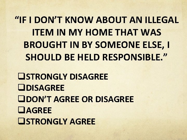 “IF I DON’T KNOW ABOUT AN ILLEGAL ITEM IN MY HOME THAT WAS BROUGHT