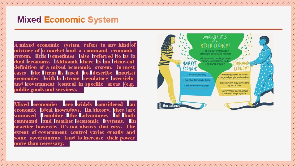 Mixed Economic System A mixed economic system refers to any kind of mixture of
