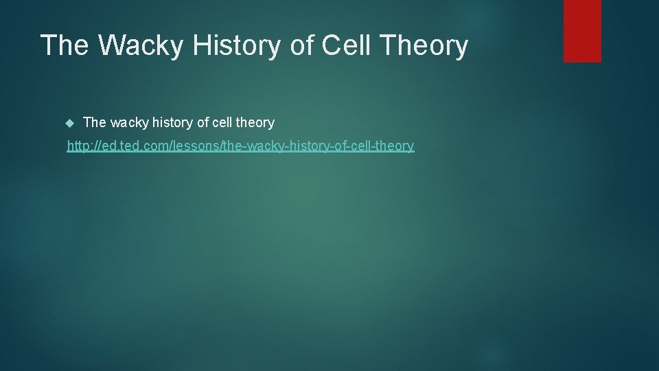 The Wacky History of Cell Theory The wacky history of cell theory http: //ed.