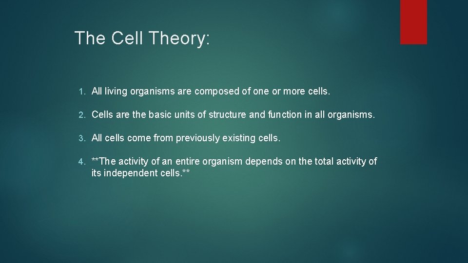 The Cell Theory: 1. All living organisms are composed of one or more cells.