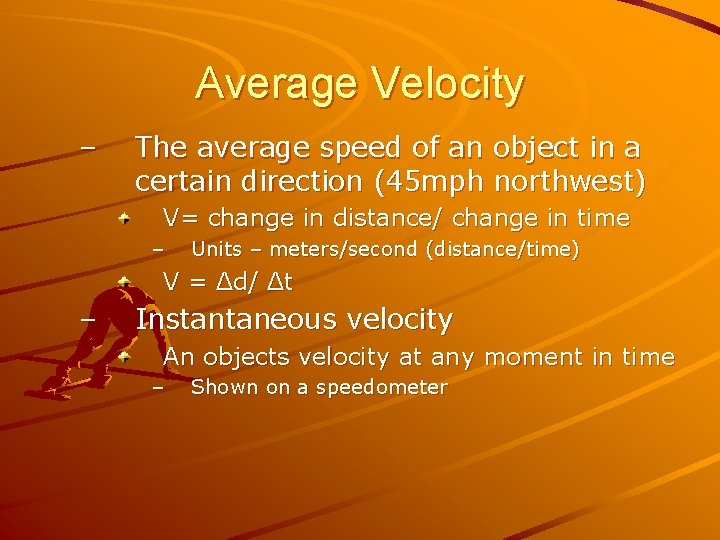 Average Velocity – The average speed of an object in a certain direction (45 Average Velocity – The average speed of an object in a certain direction (45