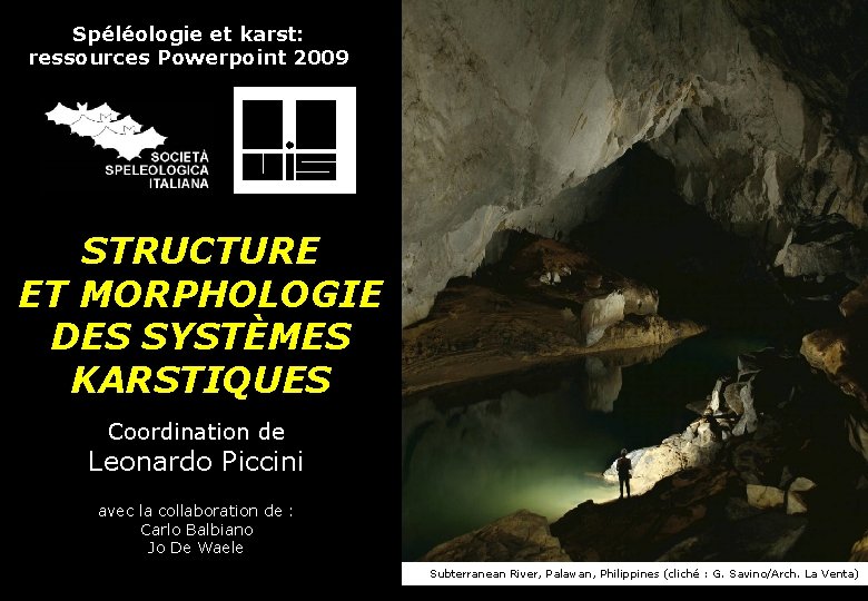 Spéléologie et karst: ressources Powerpoint 2009 STRUCTURE ET MORPHOLOGIE DES SYSTÈMES KARSTIQUES Coordination de