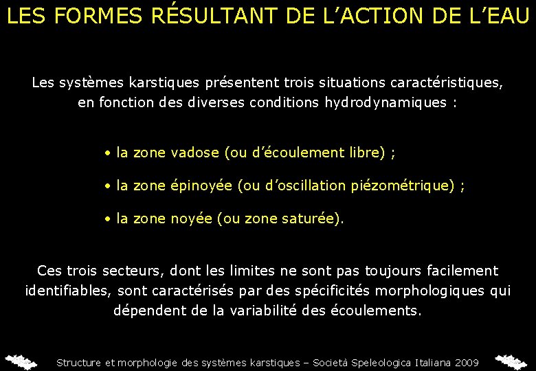 LES FORMES RÉSULTANT DE L’ACTION DE L’EAU Les systèmes karstiques présentent trois situations caractéristiques,