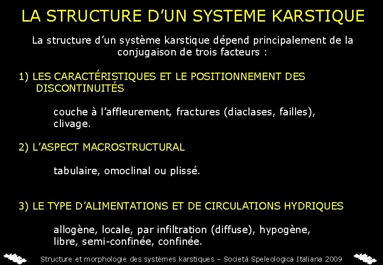 LA STRUCTURE D’UN SYSTEME KARSTIQUE La structure d’un système karstique dépend principalement de la