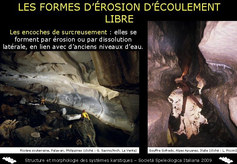 LES FORMES D’ÉROSION D’ÉCOULEMENT LIBRE Les encoches de surcreusement : elles se forment par
