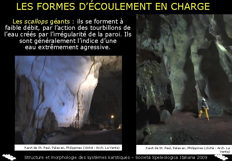 LES FORMES D’ÉCOULEMENT EN CHARGE Les scallops géants : ils se forment à faible