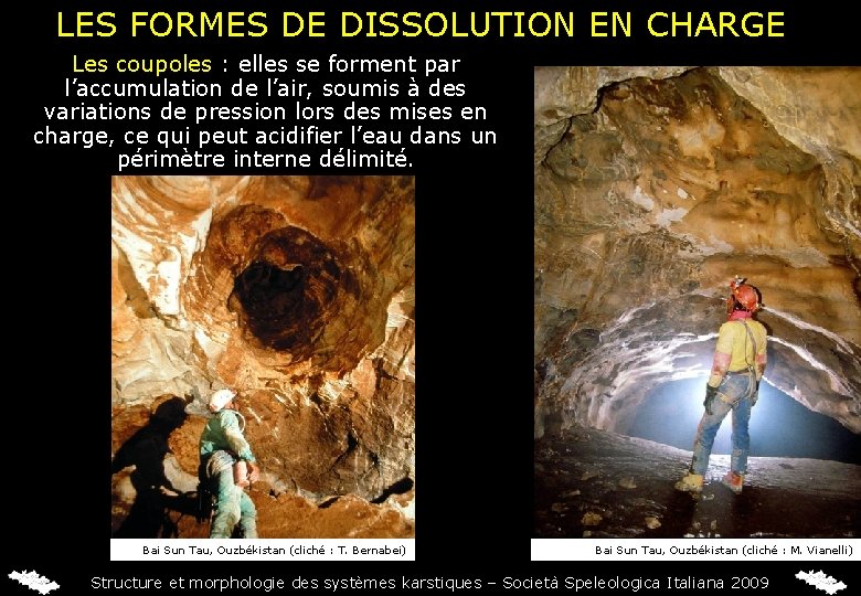 LES FORMES DE DISSOLUTION EN CHARGE Les coupoles : elles se forment par l’accumulation