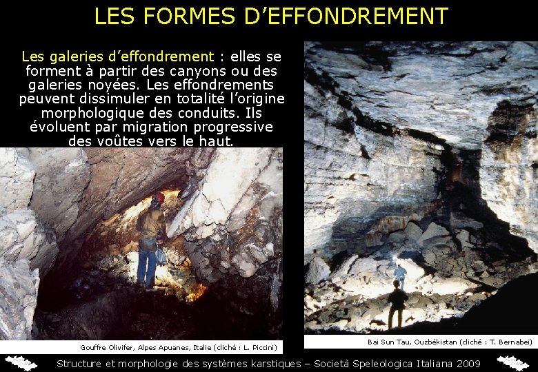 LES FORMES D’EFFONDREMENT Les galeries d’effondrement : elles se forment à partir des canyons