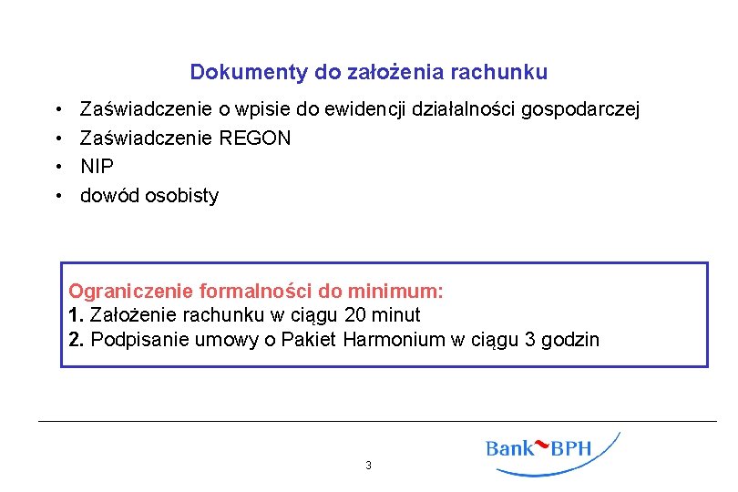 Dokumenty do założenia rachunku • • Zaświadczenie o wpisie do ewidencji działalności gospodarczej Zaświadczenie