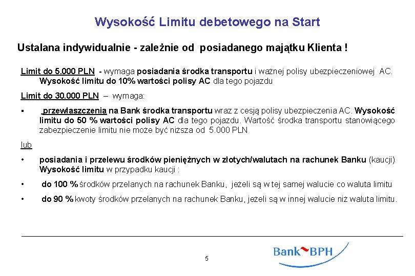 Wysokość Limitu debetowego na Start Ustalana indywidualnie - zależnie od posiadanego majątku Klienta !