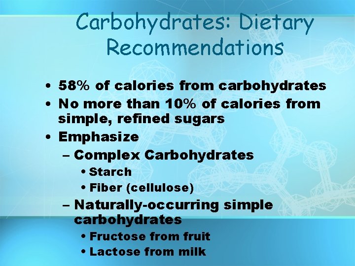 Carbohydrates: Dietary Recommendations • 58% of calories from carbohydrates • No more than 10%