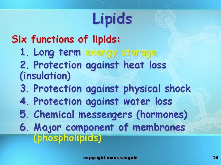 Lipids Six functions of lipids: 1. Long term energy storage 2. Protection against heat