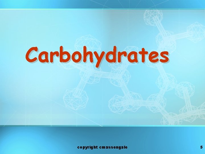 Carbohydrates copyright cmassengale 5 