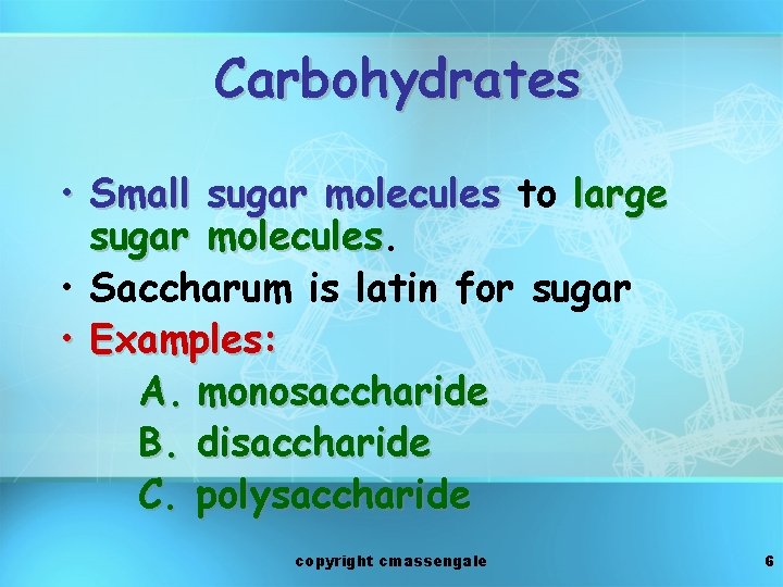 Carbohydrates • Small sugar molecules to large sugar molecules • Saccharum is latin for