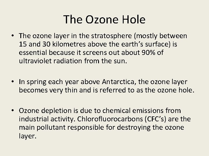 The Ozone Hole • The ozone layer in the stratosphere (mostly between 15 and